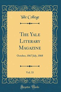 The Yale Literary Magazine, Vol. 33