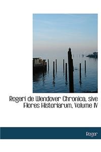 Rogeri de Wendover Chronica, Sive Flores Historiarum, Volume IV