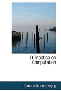 A Treatise on Computation