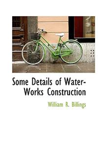 Some Details of Water-Works Construction