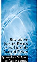 Once and for Ever, Or, Passages in the Life of the Curate of Danbury