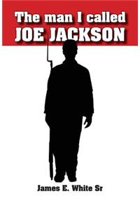 The Man I Called Joe Jackson