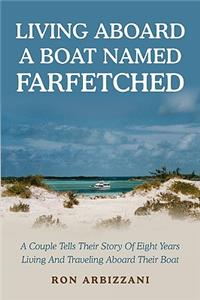 Living Aboard a Boat Named Farfetched