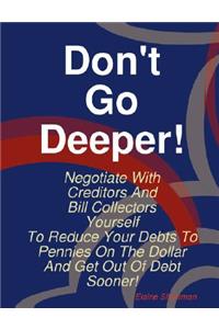 Don't Go Deeper!