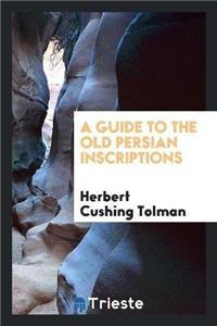 Guide to the Old Persian Inscriptions