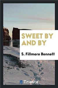 SWEET BY AND BY