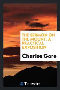 The Sermon on the Mount, a Practical Exposition