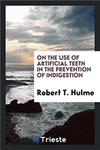 On the Use of Artificial Teeth in the Prevention of Indigestion