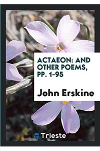 Actaeon: And Other Poems, pp. 1-95