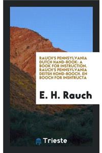 Rauch's Pennsylvania Dutch Hand-Book: A Book for Instruction. Rauch's ...