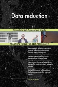 Data reduction Complete Self-Assessment Guide