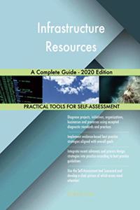 Infrastructure Resources A Complete Guide - 2020 Edition