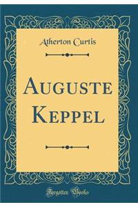 Auguste Keppel (Classic Reprint)