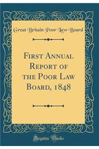 First Annual Report of the Poor Law Board, 1848 (Classic Reprint)