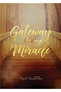 Gateway To My Miracle