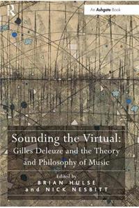 Sounding the Virtual: Gilles Deleuze and the Theory and Philosophy of Music