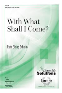 With What Shall I Come?