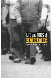 Life and Times of Cultural Studies