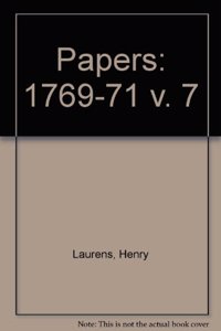 PAPERS OF HENRY LAURENS V7