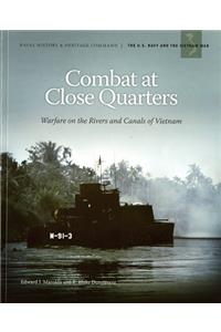 Combat at Close Quarters: Warfare on the Rivers and Canals of Vietnam