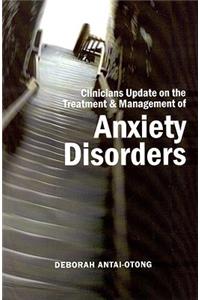 Clinicians Update on the Treatment & Management of Anxiety Disorders