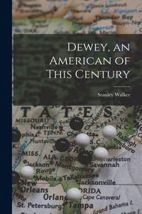 Dewey, an American of This Century