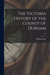 Victoria History of the County of Durham; v.2