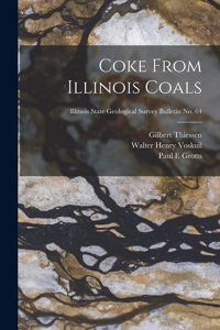 Coke From Illinois Coals; Illinois State Geological Survey Bulletin No. 64