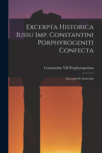 Excerpta Historica Iussu Imp. Constantini Porphyrogeniti Confecta