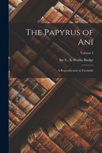 Papyrus of Ani; a Reproduction in Facsimile; Volume 2