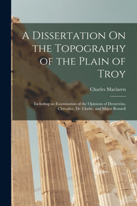 Dissertation On the Topography of the Plain of Troy