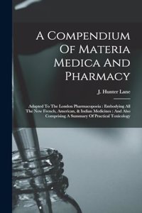 Compendium Of Materia Medica And Pharmacy