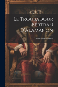 Troubadour Bertran D'Alamanon