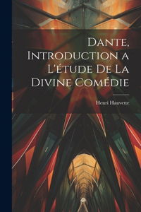 Dante, introduction a l'étude de la Divine Comédie