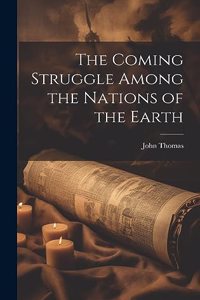 The Coming Struggle Among the Nations of the Earth