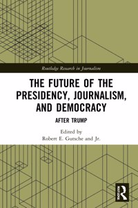 Future of the Presidency, Journalism, and Democracy