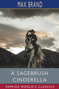 Sagebrush Cinderella (Esprios Classics)