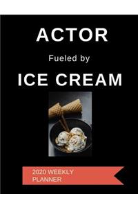 Actor Fueled By Ice Cream - 2020 Weekly Planner