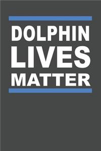 Dolphin Lives Matter: Dolphin Notebook 120 Lined Pages (6 x 9)