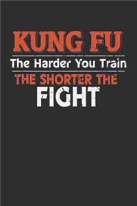 Kung Fu The Harder You Train the Shorter the Fight