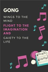 Gong Wings to the mind Flight to the imagination and Gaiety to the life