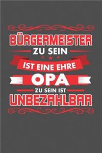Bürgermeister Zu Sein Ist Eine Ehre - Opa Zu Sein Ist Unbezahlbar