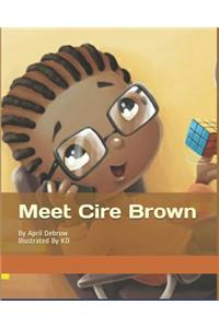 Meet Cire Brown: Meet Cire Brown