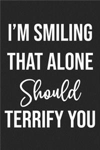 I'm Smiling That Alone Should Terrify You
