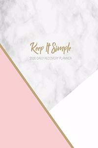 Keep It Simple - 2020 Daily Recovery Planner