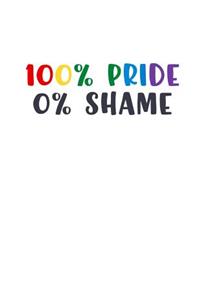 100% Pride 0% Shame