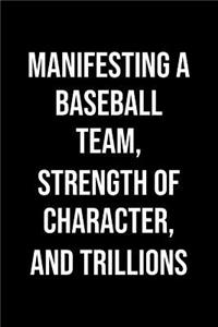 Manifesting A Baseball Team Strength Of Character And Trillions