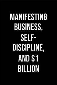 Manifesting Business Self Discipline And 1 Billion