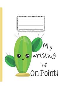 My Writing is On Point Cactus Notebook