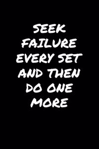 Seek Failure Every Set and Then Do One More